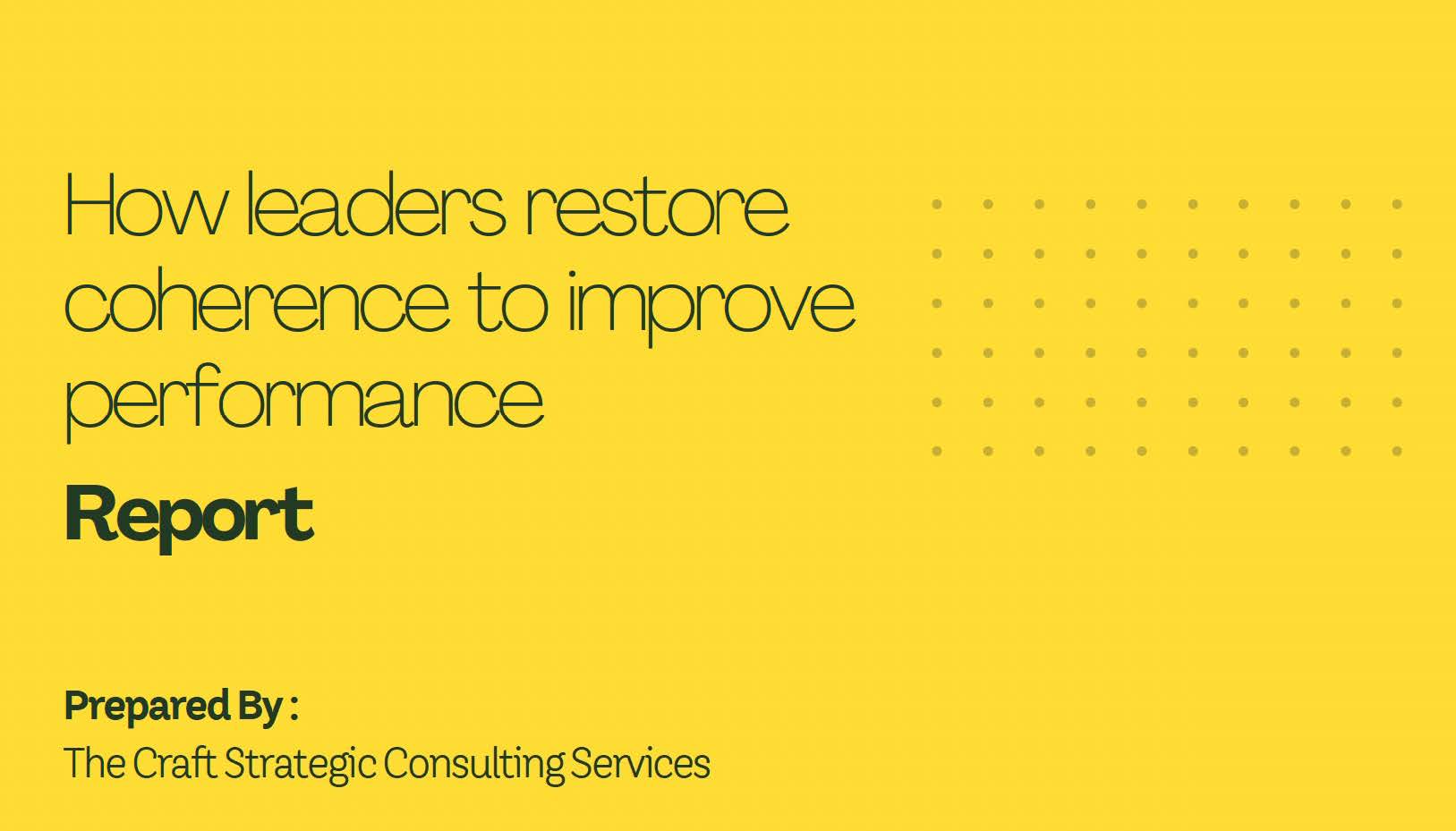 How leaders restore coherence to improve performance